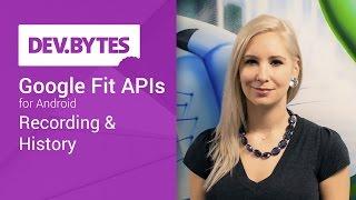 DevBytes: Google Fit APIs for Android - Recording and History