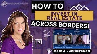 The SECRETS to Investing in REAL ESTATE Across Borders in 2022-2023