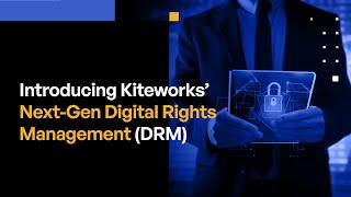 Introducing Kiteworks’ Next-Gen Digital Rights Management (DRM)