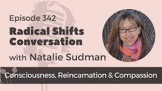 Exploring Consciousness, Reincarnation, and Compassion with Natalie Sudman