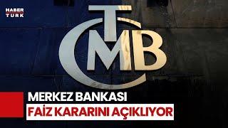 #CANLI - Merkez Bankası Faiz Kararı