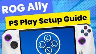 ROG Ally: PS Play Setup Guide in 6 Easy Steps | PS5 Remote Play