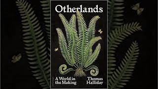 Dr Thomas Halliday – Otherlands: A World in the Making