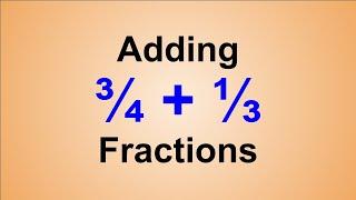 Adding Fractions with Uncommon Denominators (Step by Step)
