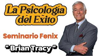 La Psicologia del Logro - SEMINARIO FENIX  de Brian Tracy Completo en Español