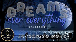 Dreams Over Everything | Incognito Money