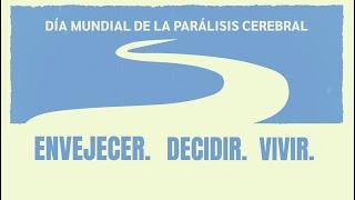 Campaña Envejecer. Decidir. Vivir. Día Mundial Parálisis Cerebral 2024