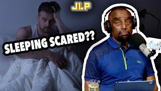 CALLER SAYS HE "SLEEPS SCARED" | JLP