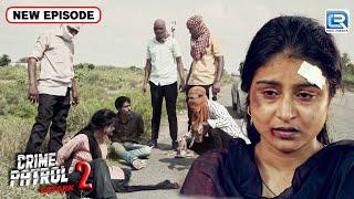 एक ऐसी Gang जो कर रही थी दिन दहाड़े लड़कियों के साथ गलत काम | Best Of Crime Patrol | Latest Episode