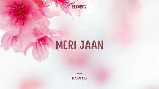 Meri Jaan | Official Music Video | Love Song | Hindi Romantic Song | Prajwal D'sa