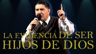 LA EVIDENCIA DE SER HIJOS DE DIOS Pastor Jorge Garcia