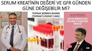 SERUM KREATİNİN DEĞERİ VE GFR GÜNDEN GÜNE DEĞİŞEBİLİR Mİ?