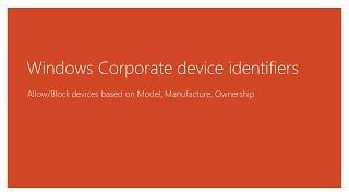 Windows corporate device identifiers to allow or block enrollment