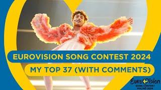 EUROVISION SONG CONTEST 2024 - MY TOP 37 (After the show) (With comments)