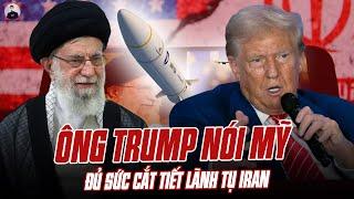 TT TRUMP NÓI MỸ ĐỦ SỨC CẮT TIẾT LÃNH TỤ TỐI CAO CỦA IRAN NHƯNG CHƯA THÈM XỬ, MỸ ĐỦ SỨC HỦY DIỆT IRAN