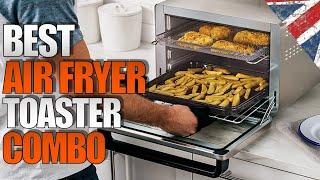 Top 5 Best Air Fryer Toaster Oven Combo UK 2023 | A Buying Guide