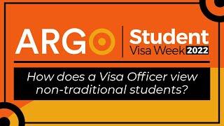 How do Visa Officers view non-traditional students at the interview? | Argo Student Visa Week 2022