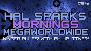 HAL SPARKS  MORNINGS MEGAWORLDWIDE :  WINGER RULES!!