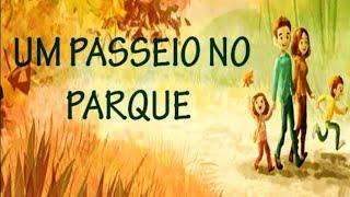 UM PASSEIO NO PARQUE - HISTÓRIA INFANTIL