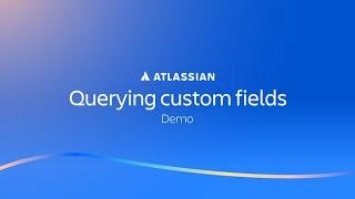 Querying custom fields | Atlassian Analytics - Demos | Atlassian