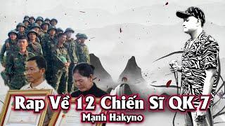 RAP VỀ 12 CHIẾN SĨ QK7 - MẠNH HAKYNO #manhhakyno