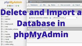 How to delete and import a database in phpMyAdmin