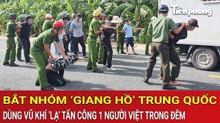 Thời sự sáng 13/6: Bắt nhóm ‘giang hồ’ Trung Quốc dùng vũ khí ‘lạ’ tấn công 1 người Việt trong đêm