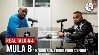MULA B : ''IK GING BIJNA DOOD VOOR 30 EURO'' | REAL TALK #4