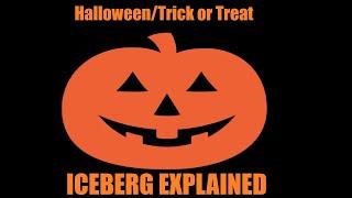 The Halloween Trick or Treat Iceberg: A Deeper Look