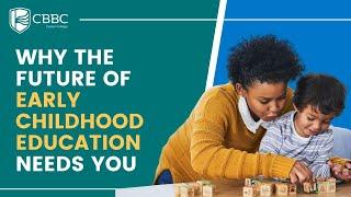Why the Future of Early Childhood Education Needs You | CBBC Career College
