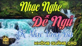 Mở Thật To Nhạc Vàng Xưa Không Quảng Cáo Đắm Say Bao Thế Hệ - LK Nhạc Trữ Tình Bolero Dễ Nghe Dễ Ngủ