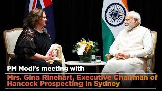 PM Modi's meeting with Mrs. Gina Rinehart, Executive Chairman of Hancock Prospecting in Sydney