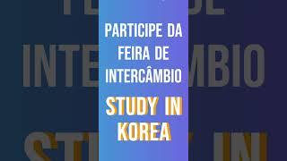 Feira de Intercâmbio - Study in Korea 2024