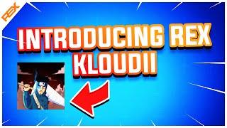 INTRODUCING ReX KLOUDII (WELCOME KLOUDII)