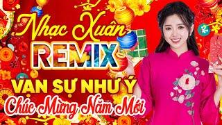 MÙA XUÂN ĐÓ CÓ EM, TÌNH DUYÊN ĐẦU XUÂN, Nhạc Tết  Remix, LK Nhạc Xuân 2025 Hay Nhất, Chào Xuân Ất Tỵ