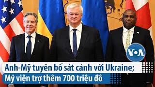 Anh-Mỹ tuyên bố sát cánh với Ukraine; Mỹ viện trợ thêm 700 triệu đô | VOA Tiếng Việt