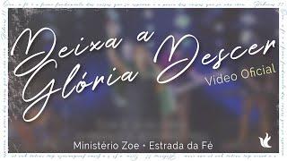 Ministério Zoe  - Deixa A Glória Descer + Espontâneo (Video Oficial)