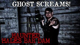GHOST SCREAMS! | HAUNTED HALES BAR DAM | Full Episode - 4K