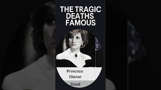 The Tragic Deaths of Famous