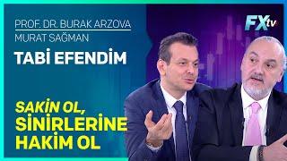 Tabi Efendim: Sakin Ol, Sinirlerine Hakim Ol | Prof.Dr. Burak Arzova - Murat Sağman