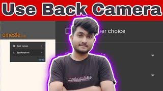 How To Use Back Camera On Omegle || Omegle Me Back Camera Ka Use Kaise Karen