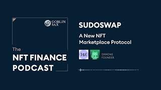 Sudoswap: A New NFT Marketplace Protocol | The NFT Finance Podcast