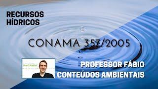 RESOLUÇÃO CONAMA 357 - TUDO E MAIS UM POUCO!