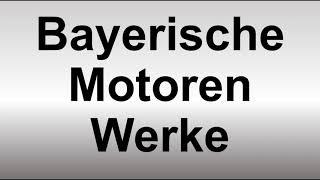 How to Pronounce Bayerische Motoren Werke (BMW)