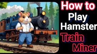 How to Play Hamster Kombat TRAIN MINER | How to Win Extra Diamonds on Hamster New Games |#TrainMiner