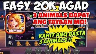 EASY 20K TIPS KAHIT ANO BASTA 3 ANIMALS || DIAMOND GAME