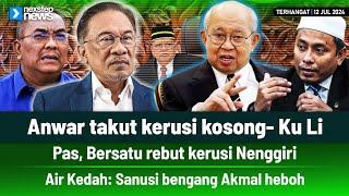 TERKINI! Anwar takut kerusi kosong- Ku Li | Pas, Bersatu rebut kerusi | Sanusi bengang Akmal heboh