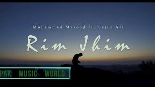 Rim Jhim - Muhammad Masood ft. Sajid Ali Bilal Mahesar Wahid Allan Faqir