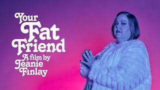 Your Fat Friend - Official Trailer