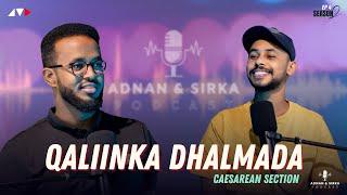 MA DHIB BAA MISE WAA DHEEF | QALIINKA DHALMADA | ADNAN & SIRKA PODCAST